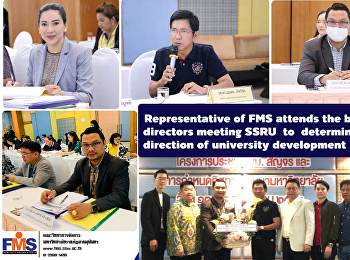 Representative of FMS attends the board
of directors meeting SSRU to determine
the direction of university development